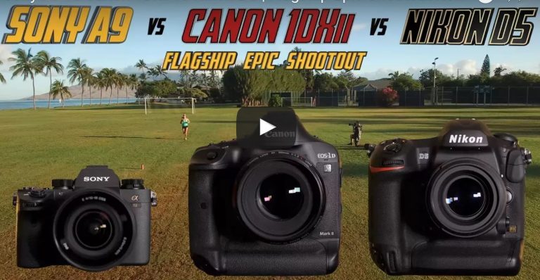 Flagship Epic Shootout Video Review: Sony a9 Vs. Canon 1D X Mark II Vs. Nikon D5